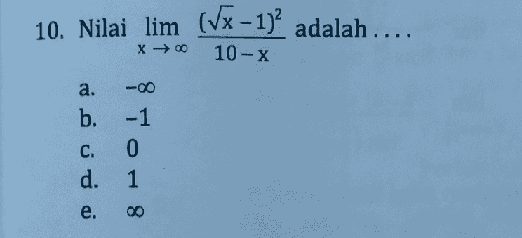10. Nilai lim (Vx - 1)2 adalah .... و في X 10-X a -00 b. -1 C, 0 d. 1 80 8 