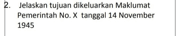 Jelaskan tujuan dikeluarkan Maklumat Pemerintah No. X tanggal 14 November 1945 