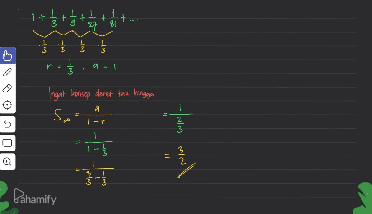 1 + + 1 + -ส. اسم) I r = 3 a=1 1 O O VE U į į į 상 늘 Ingat konsep deret tak hingga s So a - povi I-r 3 1 Olo - 3 2 was 2/3 - 1 / 3 wi- Pahamify 