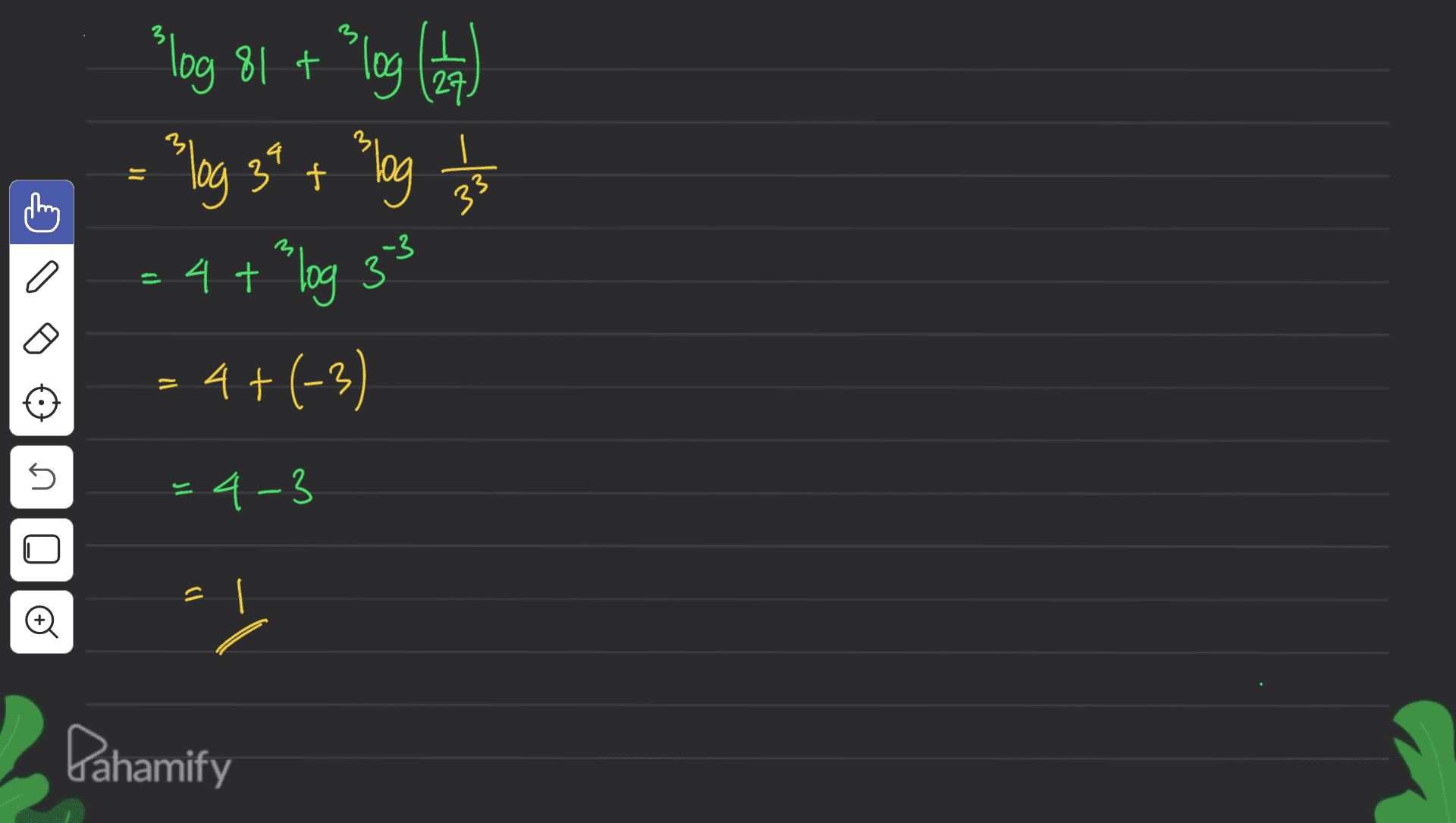 Plog 81 + ?log (7) log 39 + log = + 4+(-3) 3 1 a 4 + ²log 33 12 n = 4-3 ll Pahamify 