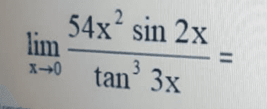 54x² sin 2x lim 3x X=0 tan 3 