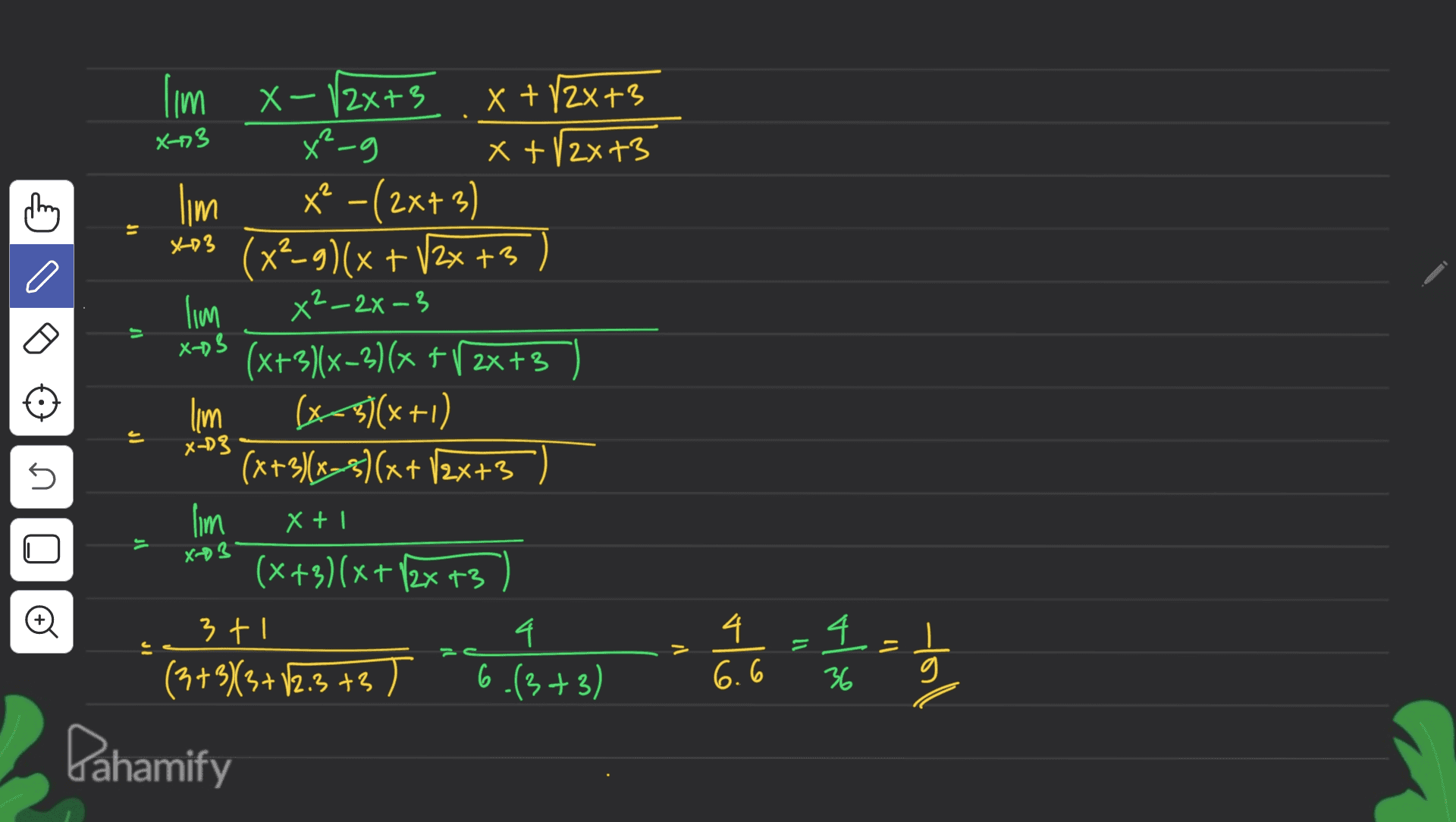 X-73 x²-g If *03 a I X-)3 lim X-12x+3 x + 12x+3 x + 12x+3 lim x? - (2x+3) (x2-9)(x + 12x +3 lim X²-2x-3 (x+3)(x-3)(x + 12x+3 lim (x-3)(x+1) x-13 (x+3)(x-8)(x + 12x+3 lim (x+3)(x+ 12x +3 3+1 4 (3+33+ 12.3+37 9-(3+3) E U x+ = x+3 4. 9.6 = C 4 =2 54 27 Dahamify 