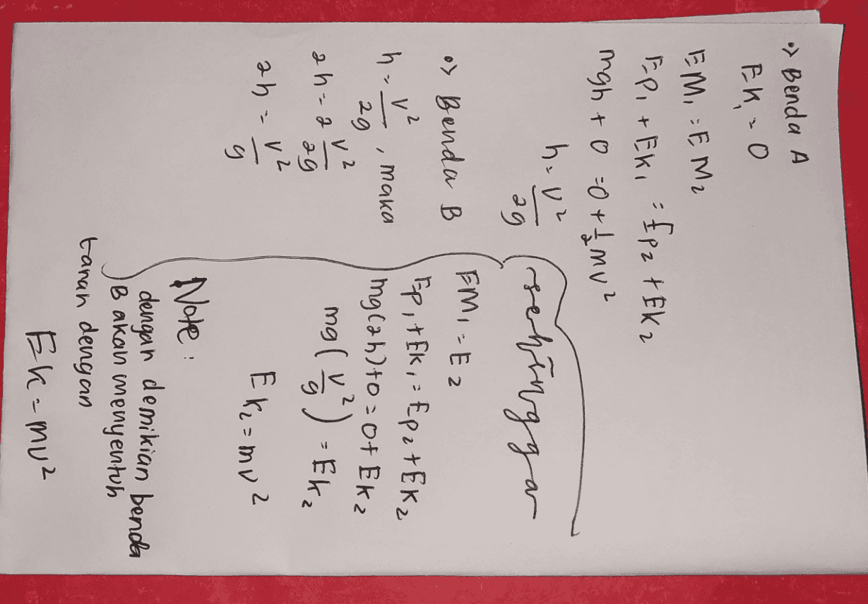 od Benda A EKO EM, FM₂ Epi + Eki Ep z t Ek 2 migh + 0 = 0+1 mul have rehinggar ag EM, Ez os Benda B 2 h. V , maka ag 2h=2 ag V Ep , t Ek, = Epz + Ekz mgcab)to-07 Ekz ng ) - Ek Ekzamu? m Ekz slaga Note: dengan demikian benda B akan menyentuh tanan dengan Ek=muz 