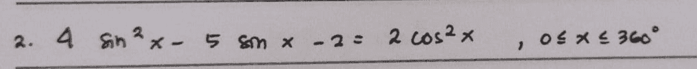 2. 4 sn ²x - 5 sm x -2- 2 cos2x 1 04x4 360° 