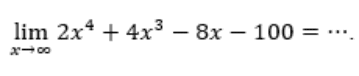 lim 2x4 + 4x3 – 8x – 100 