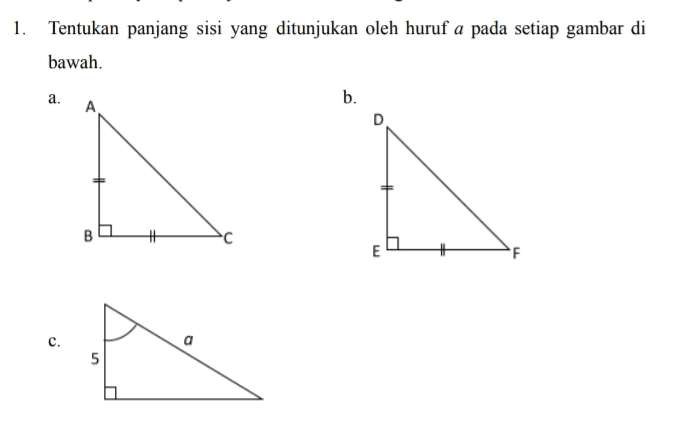 Tentukan panjang sisi yang ditunjukan oleh huruf a pada setiap gambar di bawah. a. А. b. D # B B E F c. c a 5 