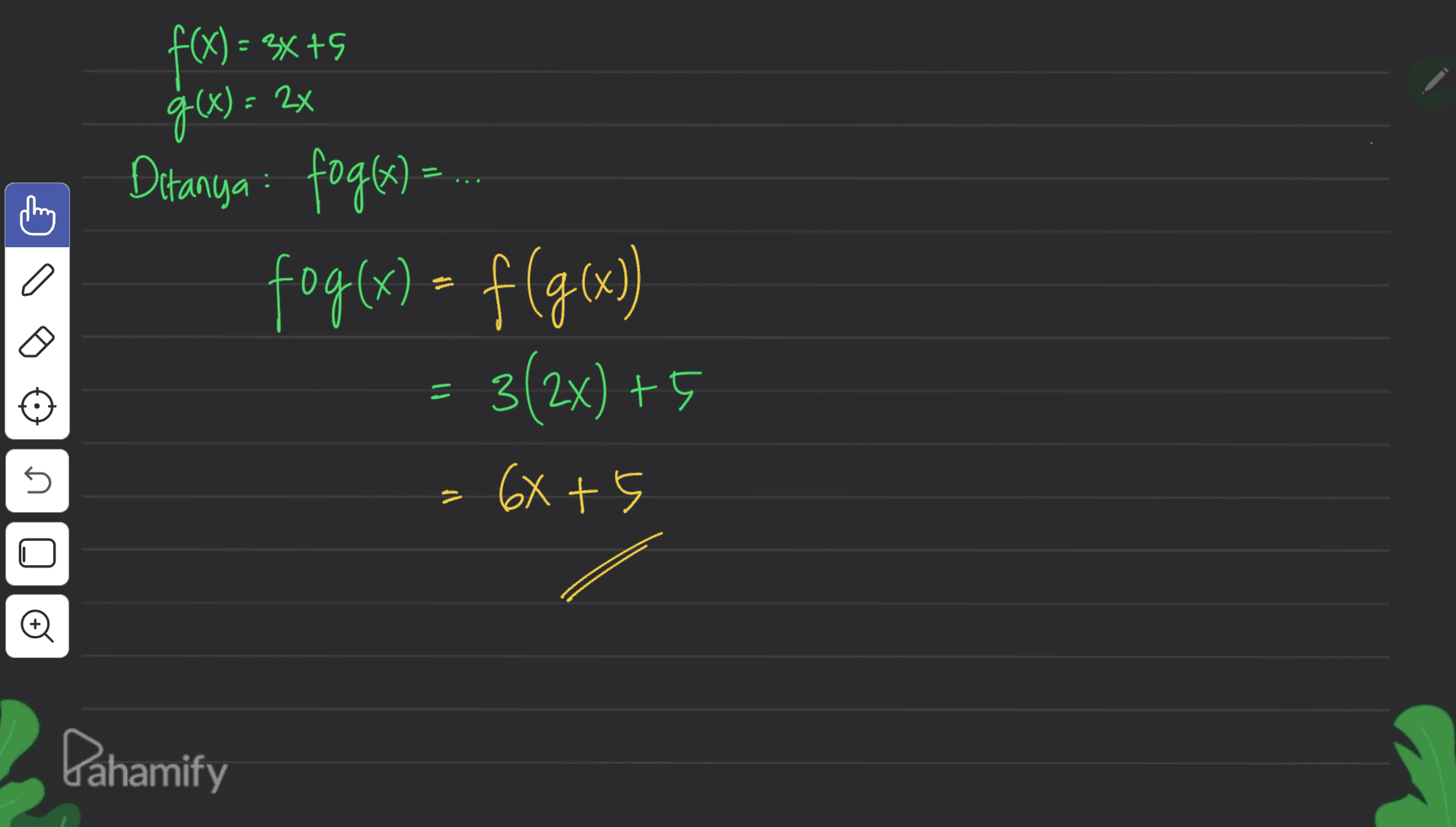 =3x19 - 2x f(x) = ģ) = Ditanya: fogly) = fog(x) = f(g(x)) 3(2x) +5 6X +5 o U = o Pahamify 