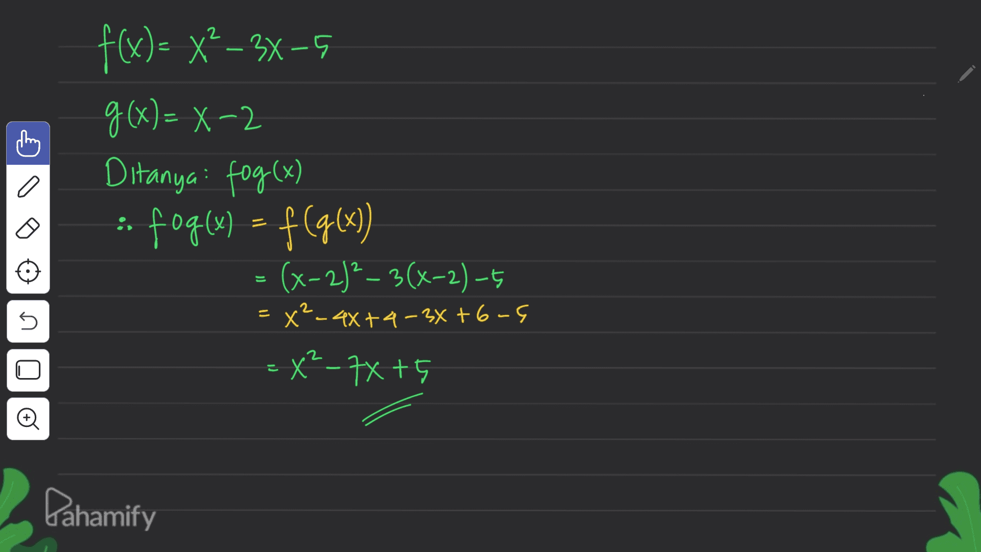 a f(x)= x² – 3x - 5 g(x)= x-2 Ditanya fog(x) fog(x) = f(g(x)) =(x-2)² - 3(x-2)-5 = x² - 4x +4–3x +6-9 =X²-7X+5 = 2 = 5 - Pahamify 