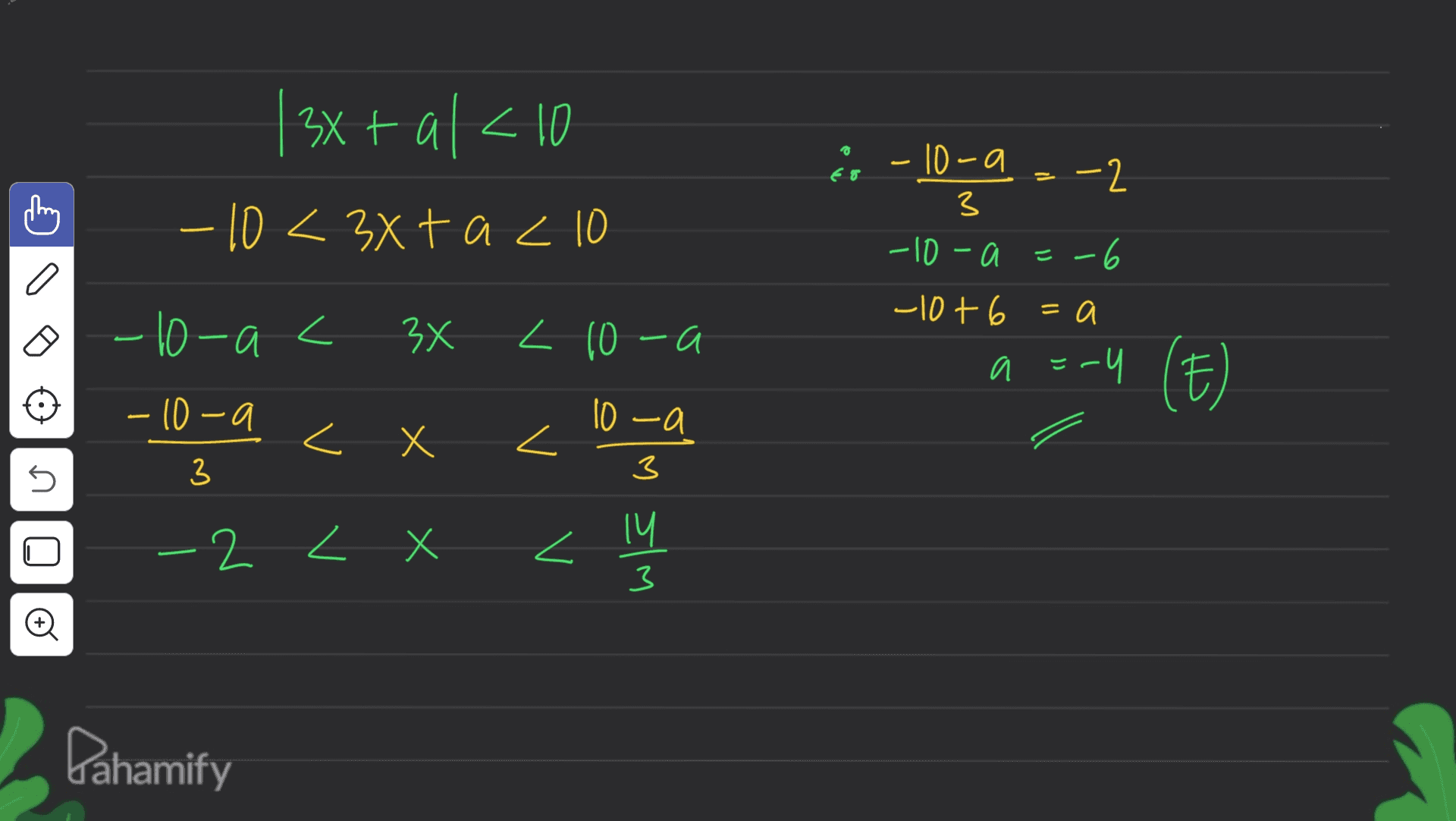 | 3x + al <10 -10 <3xtac 10 & - -1079-2 - -10 -a -6 o a -10+ 6 =a g = - 10-a c 3x 2 (0 - 4 a =-4 (E) b- - 10-a 10 -a - X > < X X 7 < 3 no -2 Z- < X < ly hi 7 X M =lm Pahamify 