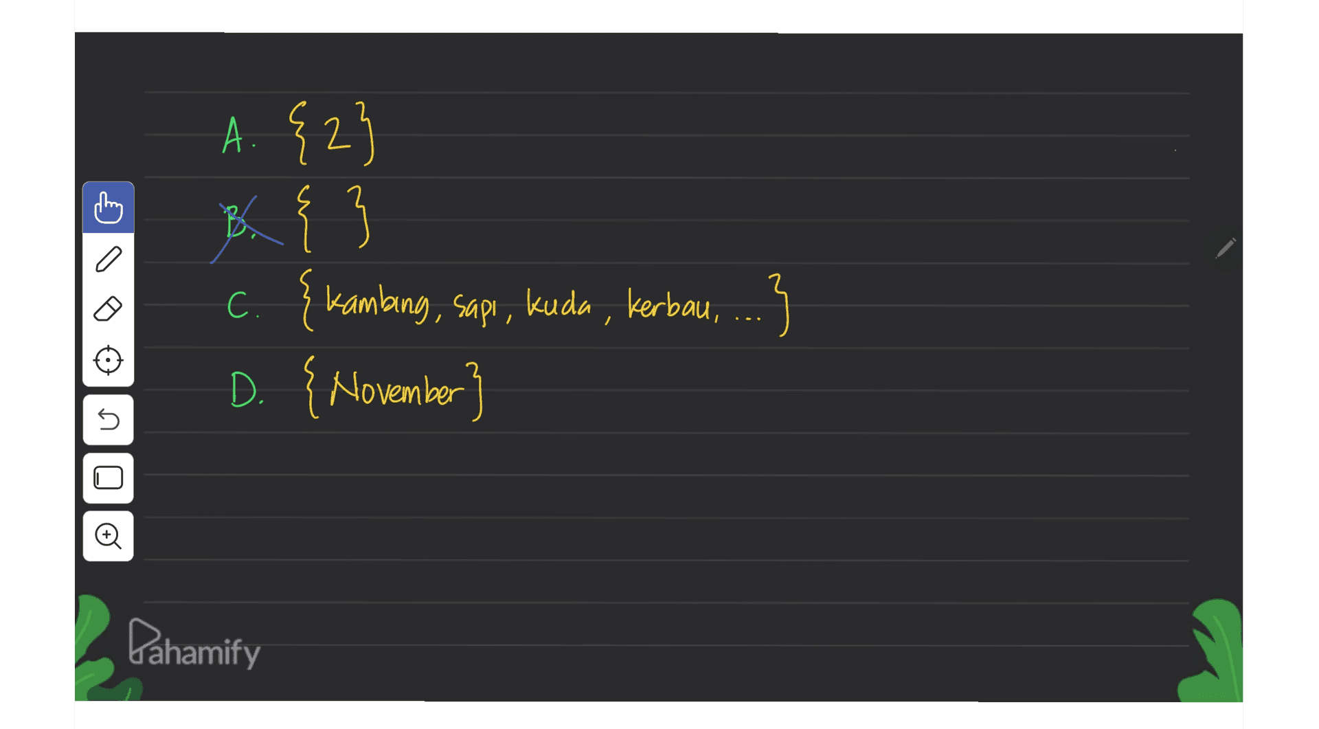 A. {2} B. { { } c. {kambing, sapi, kuda, Kerbau, D. {November , 3 n Dahamify 