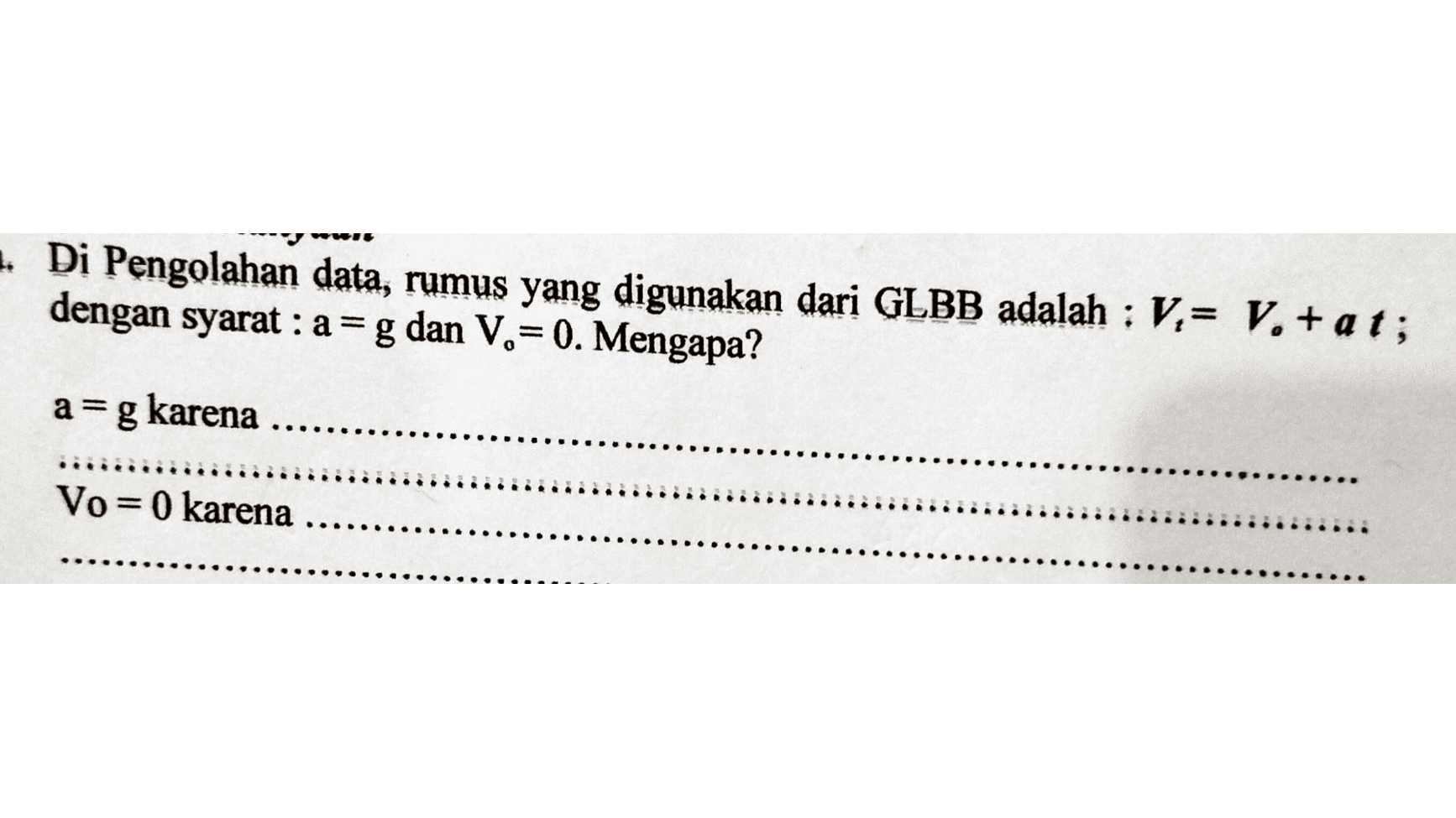 * Di Pengolahan data, rumus yang digunakan dari GLBB adalah : Vi= V. +at; dengan syarat :a=g dan V.= 0. Mengapa? = a=g karena Vo= 0 karena 
