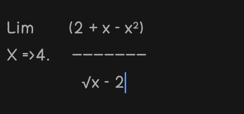 Lim (2 + x - x2) X =>4. VX-2 