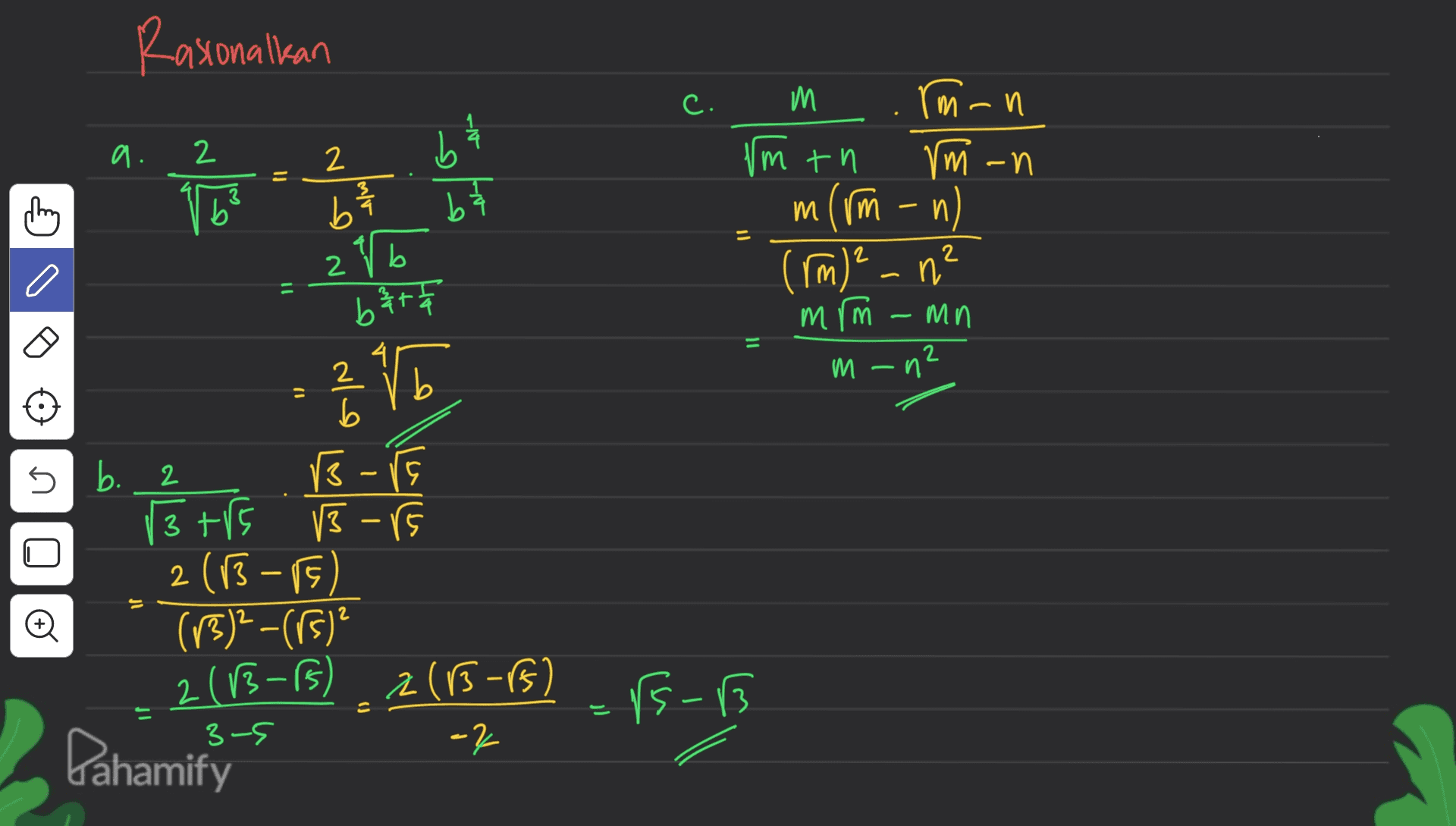 Rasionalkan C. rm_n 9. } 2 2 b ml = thing b b M M Um tn m -n m (rm - n) (rm) ²-n mrm mn 옭 2 V6 beth w 2 11 - = m -n² E 28 9 2 心 vé trs - 3 trs U 5 b. 2 3-15 13 - rs 2 (B - (ro)--(G) 2 (13-15) 2 (-B) -2 if o s El-sl 3-5 Dahamify 