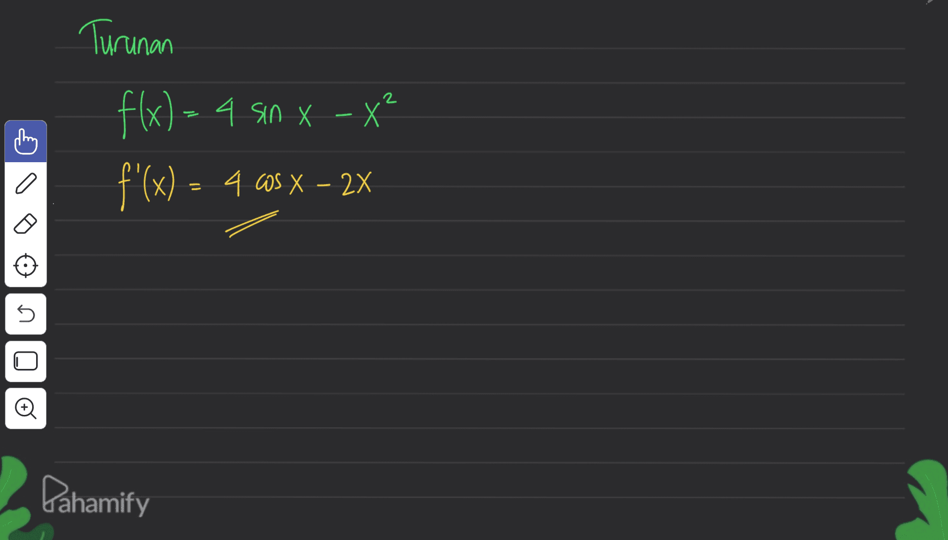 Turunan 2 f(x) - 4 sin x - x f'(x) = 4 cos X – 2X 5 Qlo Pahamify 