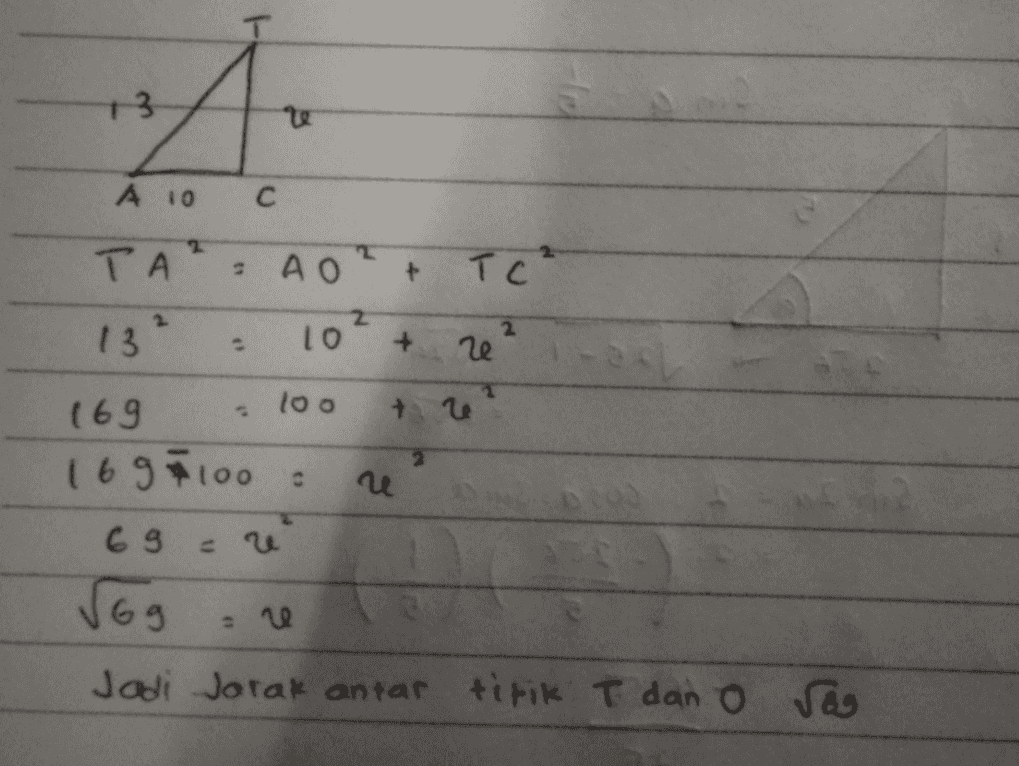 13 A 10 C 2 TA AO + TC² 13 z 10 . + le 169 loo 2 2 169 +100 69 Jog Jadi Jarak antar titik I dan o Jag 