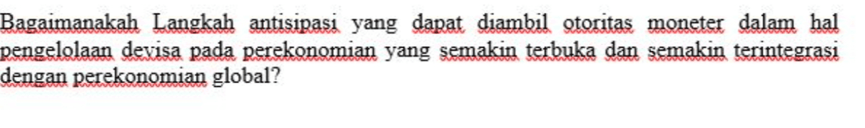 Bagaimanakah Langkah antisipasi yang dapat diambil otoritas moneter dalam hal pengelolaan devisa pada perekonomian yang semakin terbuka dan semakin terintegrasi dengan perekonomian global? 