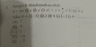 w 3 Fungsi 0 didefinisikan oleh 0 = (w @xy @x) = x + (-y) * z Nilai 1 = (1-3) 24 ef11) - (A) 7 (B) 4 (C) 1 (1)-4 (E) 7 