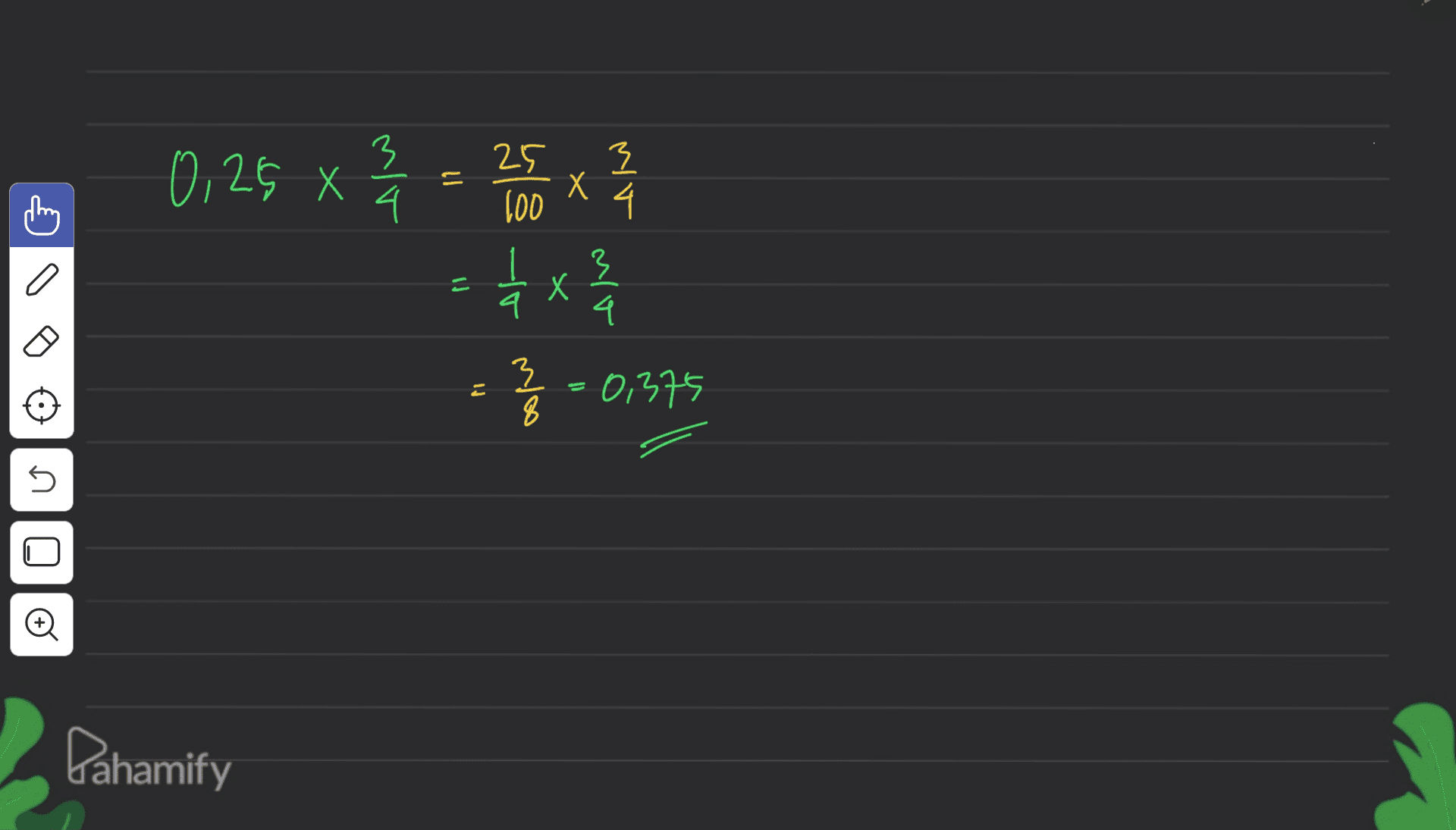 도 0,25 × 2 / 4 = 25 x 34 14 x 2 국 3 4. = 1x 3 4 로 14 mo 0,375 5 1 Dahamify 