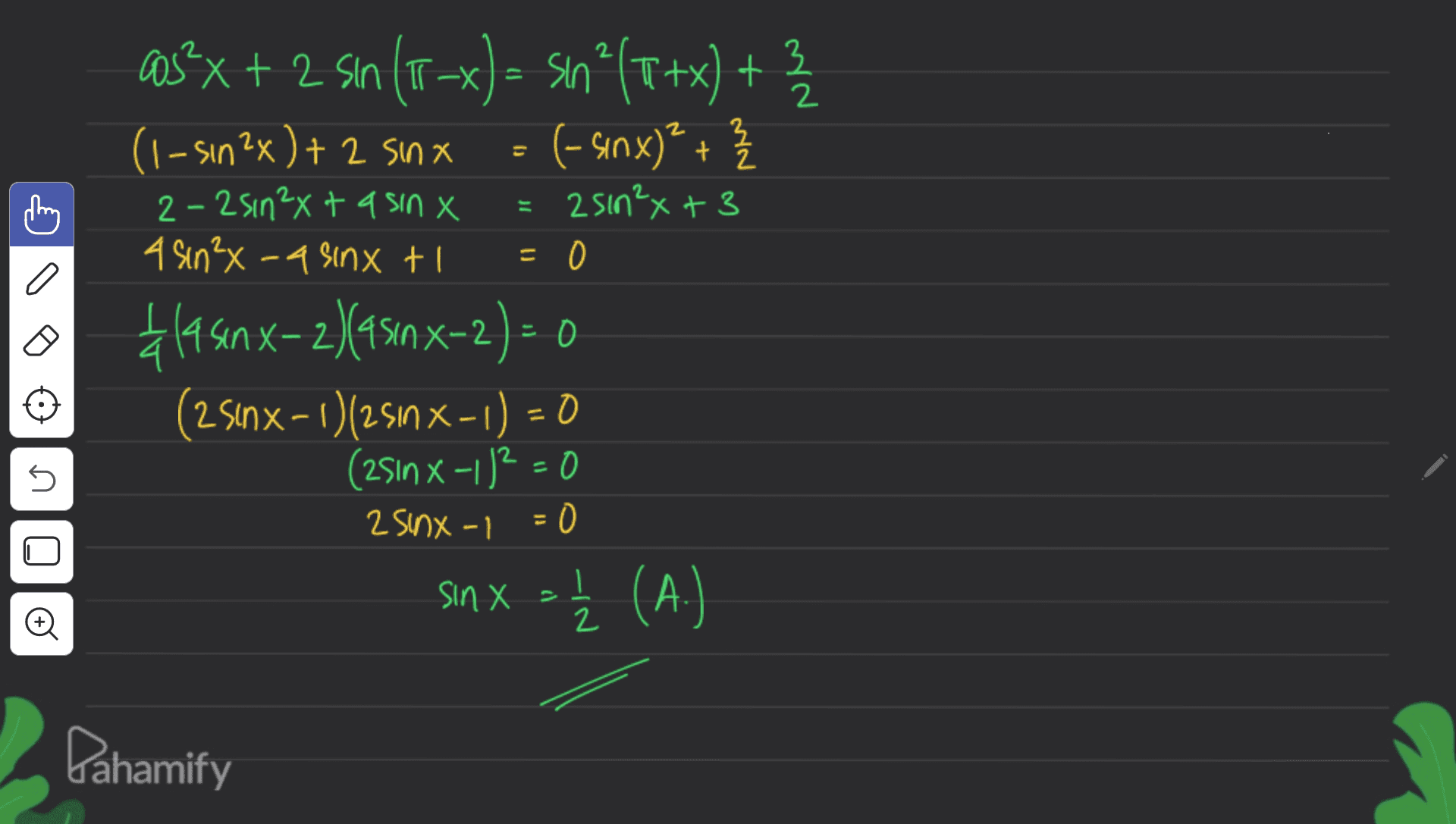 2 로 2 2 sin²x + 3 = 0 = a 95²x+ 2 sin (T-x)= sn²(1+x) + 3 cos²xx= 1 (1 1 x = * 3 (1-sin2x) + 2 sinx (- sinx)² + 2-2 sin²x ta sin x 4 Sin²x-a sinx tl 19 sinx-2)(asinx-2)=0 (25inx - 1)(250X-1) = 0 (2510X-1/²=0 2 sinx-1 - 0 Sin X < (A.) X 2 ni Į o 2 Pahamify 