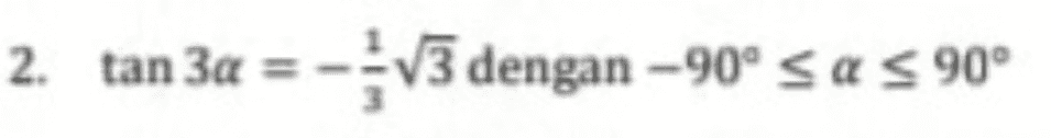 2. tan 3a = -V3 dengan -90° sa s 90° 