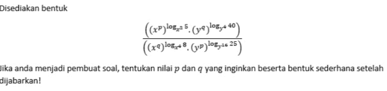 Disediakan bentuk ((XP) los 35. (393108, 40) ((x2)105,+8. (v>) 105,16 25) Jika anda menjadi pembuat soal, tentukan nilai p dan q yang inginkan beserta bentuk sederhana setelah dijabarkan! 