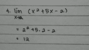 4. lim (x2+5x-2) 11 22+5.2-2 12 
