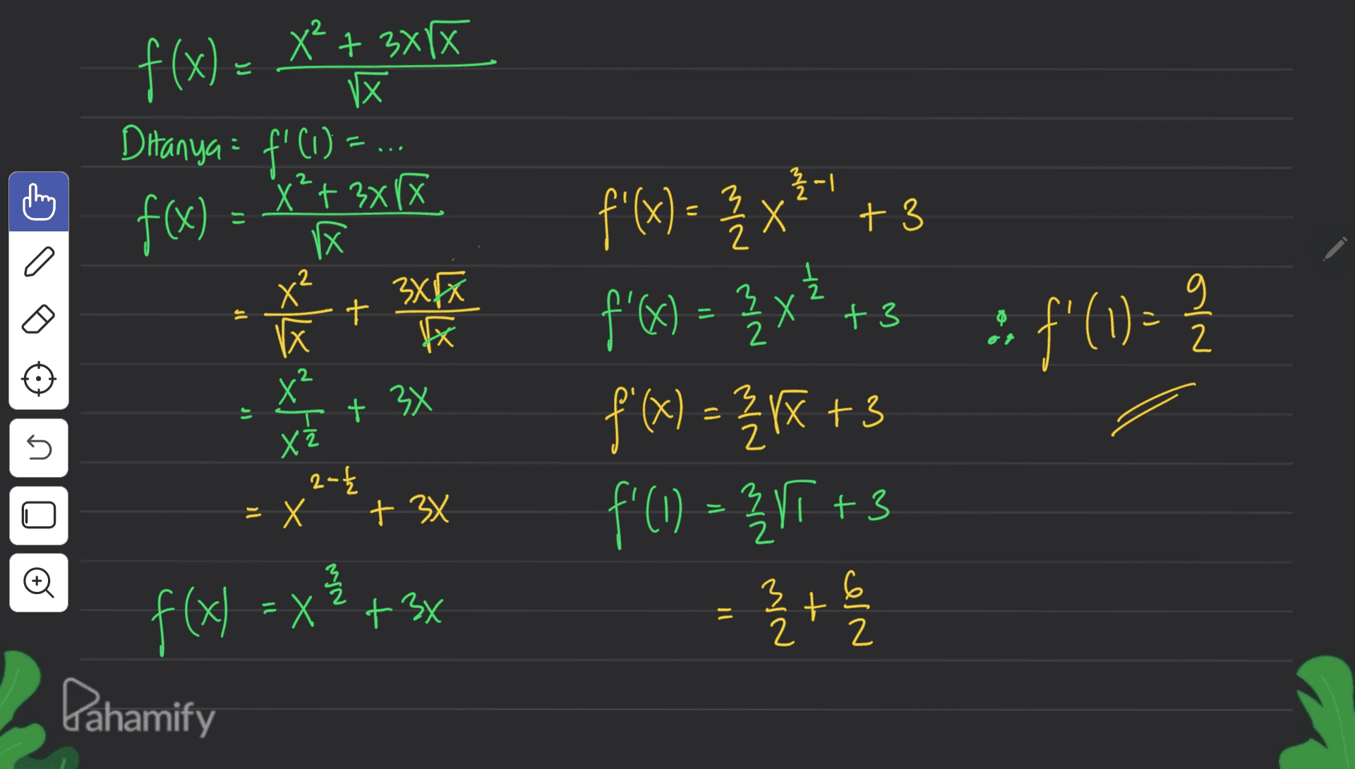 f f(x) = **+ 3717 2 돌이 3 + 3xrX 区 Ditanya : f'(1) -.. X²+ 3xlx f(x) v 3XFX t FX ? + U Ź 놀 3 il = 3 3 2 :: f'(1)= 2 X j] + 3x f'(x) = {x}" +3 f'x) = {x? +8 f'(x) = 2 X +3 f(1) = 2X +3 ' = M 3/3 + 3 2 5 X 2- = X U 2 + 3x 3 2 o 3 6 = f(x) = x² + 3x Njo 2 Pahamify 