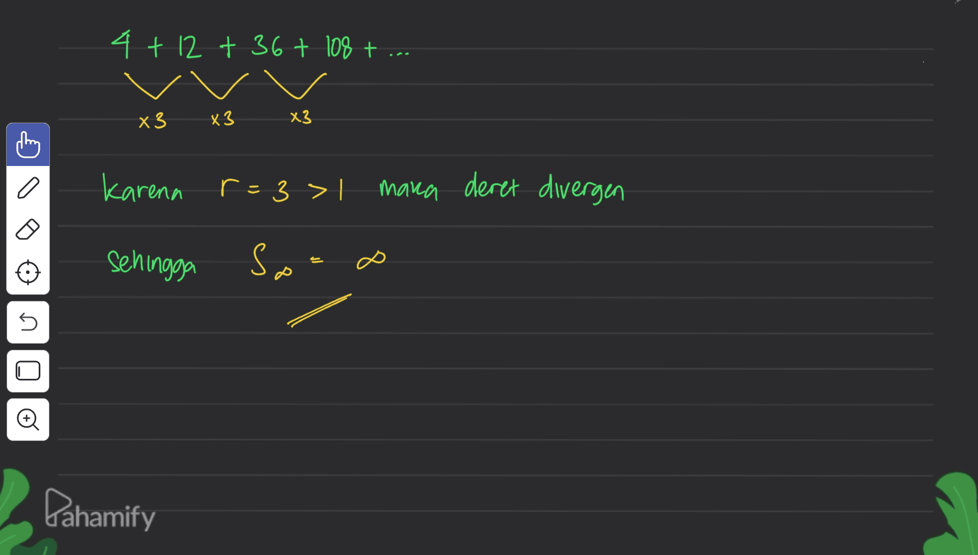 4 + 12 + 36 + 108 + x3 X3 х3 karena r=3" maka deret divergen sehingga so E 5 n o Dahamify 