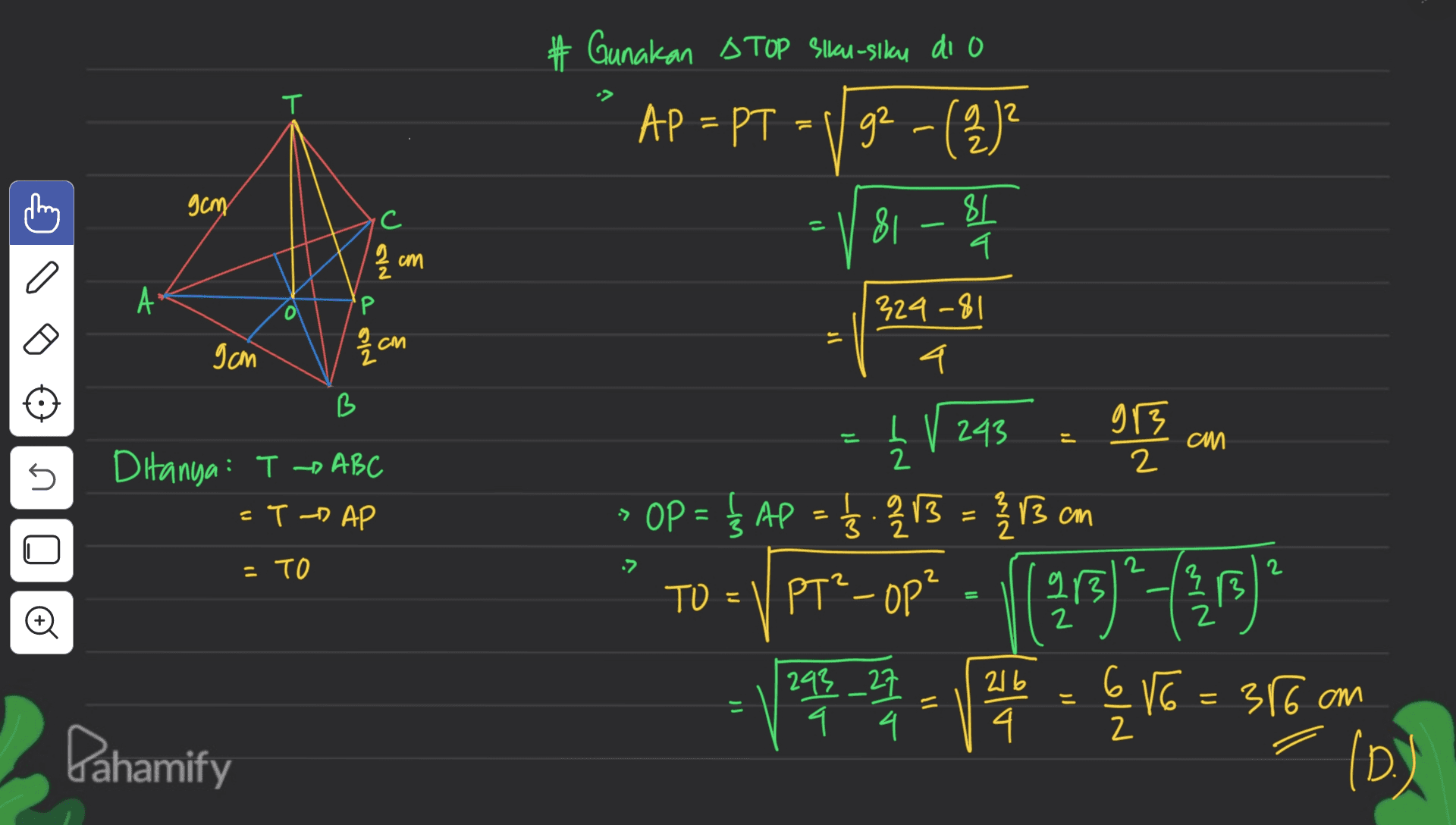 # Gunakan A TOP slku-siku di AP = PT g2 - (2)² T T gamy С c - 81 8L 4. 2 cm a 2 A 'P 2 / 3 cm = 324-81 a Jam B cm 5 Ditanya: THABC = T - AP I V 243 grz 2 2 OP = // AP = 13.2213 = 2 213 cm TO = PT?- OP? 2017 = TO 2 2 o ( 293 - 9 2 4 5 1 2 3 4 , , V - WC.com Dahamify 10) 