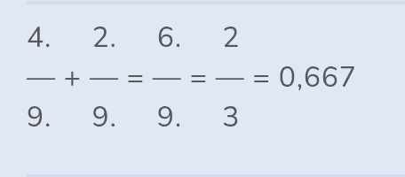 4. 2. 6. 2 2 | + — II - = 0,667 9. 9. 9. 3 