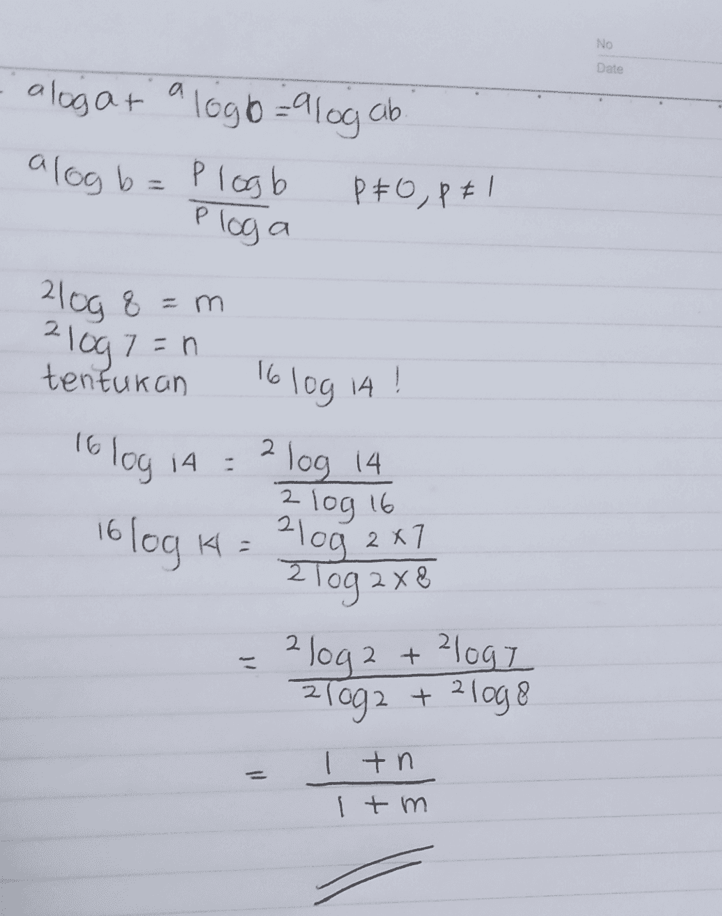 No Date alogat a logo= alog ab alog b= Plogb Ploga #O, PE ! 210g 8=m 210g 7= tentukan 7=n 16 log 14 ! 16 log 14 - 2 log 14 7 2 log 16 16 log ka 2log 2x 2 log2x8 2 log2 2 + 2logy 210g2 + 2loge il I tn Itm 