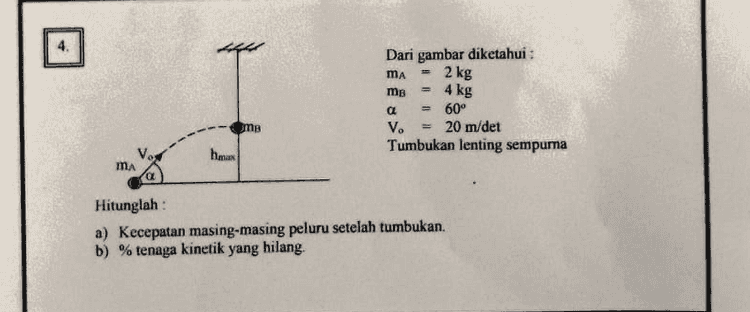Dari gambar diketahui : ma 2 kg 4 kg -- Oms mp a 60° V. 20 m/det Tumbukan lenting sempurna hmax ma a Hitunglah : a) Kecepatan masing-masing peluru setelah tumbukan. b) % tenaga kinetik yang hilang 
Air mengalir ke dalam rumah melalui pipa dengan diameter dalam 2,0 cm pada tekanan Absolut 4,0 x 105 Pa. Pipa berdiameter 1,0 cm di gunakan untuk aliran yang menuju kamar mandi lantai dua setinggi 5,0 cm, ketika laju air pada pipa masukkan adalah 1,5 m/det. Hitunglah: a) Laju aliran di kamar mandi. b) Tekanan di dalam kamar mandi. c) Laju aliran volume di dalam kamar mandi. 