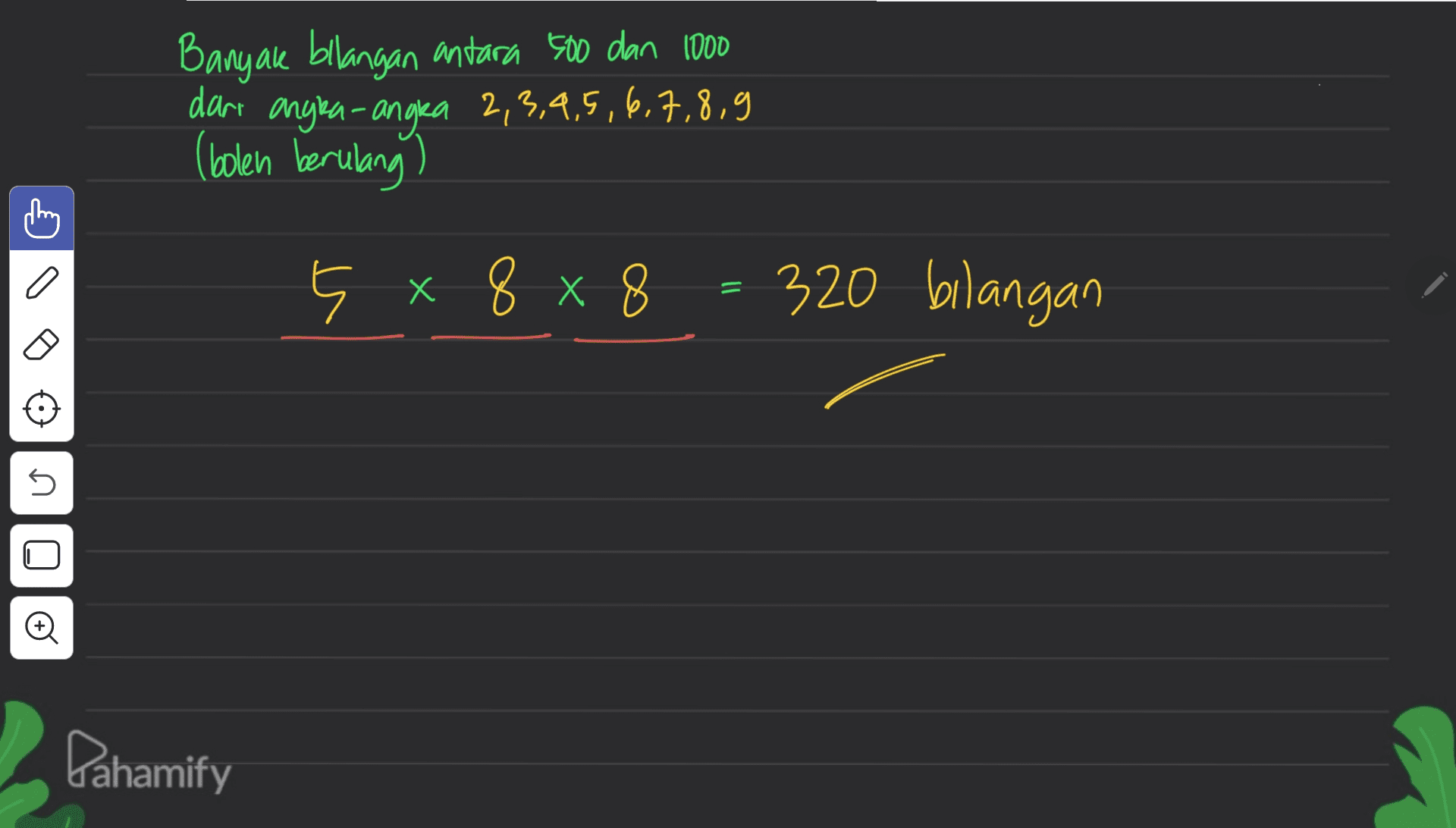 Banyak bilangan antara 500 dan 1000 dari angka-angka 2,3,4,5,6,7,8,9 (bolen berulang? 5 x 8 5 X 8 X 8 - 320 bilangan x 8 x 8 = U O Pahamify 