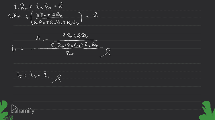 zi Rat ₂. Rat is R2 =18 8 Rat 18 Rb R₂ Ratra Rbt RqRb 18 che 1 8 Rats Rb , 18 น ii: R₂ RatRa Rot R2 Rb Ra iz= izazi e Pahamify 
18V iz RE w RitRq=Ra Rg tR 3= Rb (i3-32) Rat i 3 Ra=18 iz Ra-ie Rat i 3 R₂=18 (5) ií C wr ŽR R3 Ri R2 pers a dgn Ra dan 5 dgn Rb ЛИ RA 8V Kalikan ? Rorat is R₂ Ra=8 Ra iz Ra Rb - iz RaRb tiz R2 Rb = 1886 iz R₂ Rat iz Ra Rot iz R2 R2=8 Rati8rb iz (R₂ Rat RaRbaRaR6) = 8 Ratio Rb 8rat 18 Rb RaRat Ra Rot RzRb litia=i3 (3) zi=i3-iz H) Loop ZE+ EiR = 0 -18 + 2,(R+RA) + i 3 R2=0 ¿,. Rat is R₂ = 18 (1) iza Loop I _8+ iz (R3 tR;)+ i3 R2=0 ia. Roti, R2 = 8 (2) Pahamify 