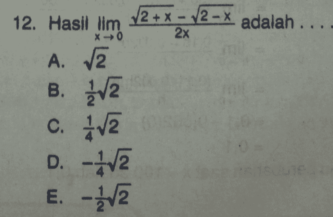 12. Hasil lim V2+x - 72 - X adalah .... X 0 2x A. VE B. 2 c. VE D. -12 E. - 2 