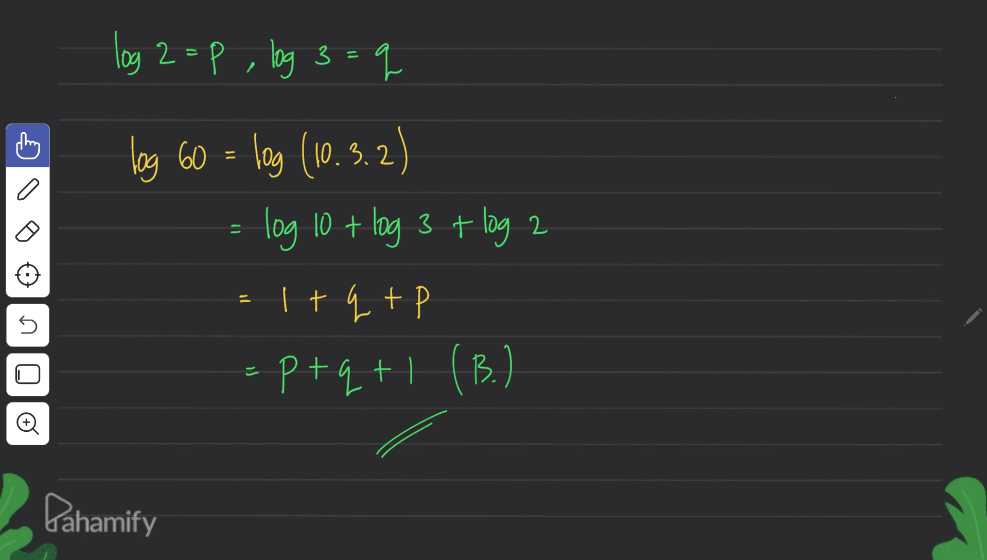 log 2 =P , log 3 =q = log 60 = log (10.3.2 log 10 + log 3 + log 2 It q + P - P+9++ (B.) Ptqt B - U Oo Pahamify 