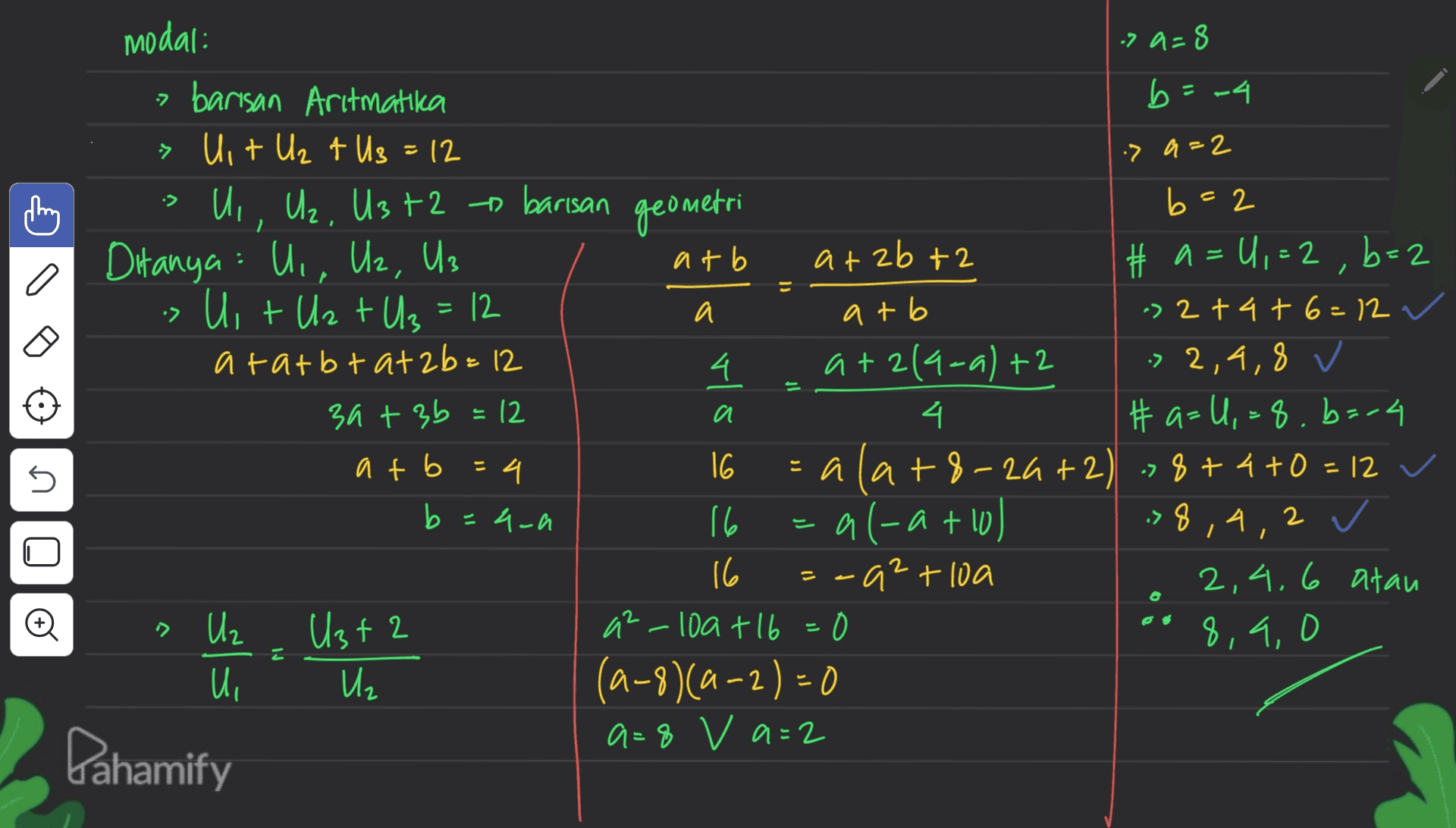 7,28, 112 , 448 - 2 atau thing modal: Barisan geometri > Uit U₂+U₂ = 147 > U,. Uz. U₂ = 21952 Ditanya: Barisan geometri tersebut # Uit Uz t Us = 147 at art are = 147 at 28 +2&r=197 a a + 28r - 119 a a=119-28 112,28, 7, # 크 4. a 2 5 - r=9 # U.. U2, U3=21992 a. ar.ar²=21952 a3r3=21952 (ar)3 = 283 ar = 28 » (119-2&r)r=28 llgr-28r2 = 28 28²-11gr+28 0 ar² -17rta 0 = /4 (ar-16) (ar-1) o=(r-a)(fr-1) r=4 Oo r= ra a = 119 -28.4 = a= } . r = >r = á 누 . 4 a=112 _^) — 2 j I Danamify a = 119 - 28. 1 