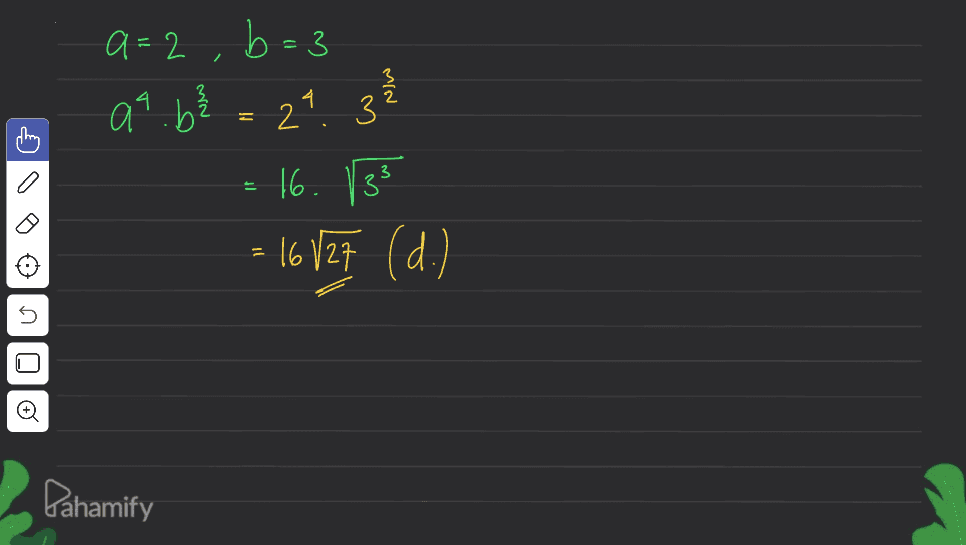 a=2 b=3 q? 6² = 2^ 3 3 16.133 = 16 V27 (d.) If n Pahamify 