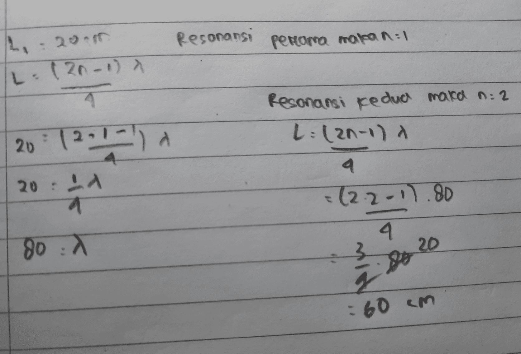 Resonansi peroma malan: L. : 2017 L : (201) 20. 121-11 Resonansi kedua maka n: 2 L (2n-1) a a + (2.2011.80 201 4 go 3 20 q So : 60 cm 
