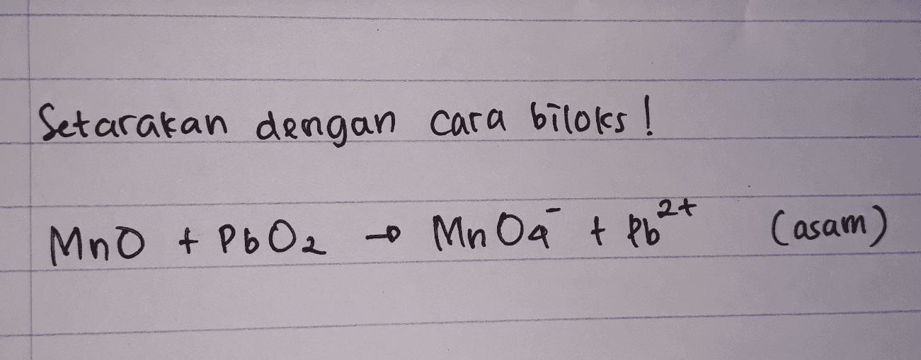 Setarakan dengan cara biloks! 2t MnO + РЬО, Mn Oá tebe Casam) 