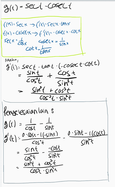 g(t)= sect-cosect fal= secx →{(x)=secx.tanx f(x) = cosecx>f'(-- casecx.cotx secx = a dost cosecx=1 cotx.t sinx tanx Maka, + g'l1)- sect.tant. (.cosect.cott) Sint cost cost Sin't sin't + cos²t COS?lisin't Penyelesaian lain : I cost sint o.sint- il cost) cos't sint gle) g'()=0.6se-I(sint) sint -cost cost sint sin't + cost cost sint 