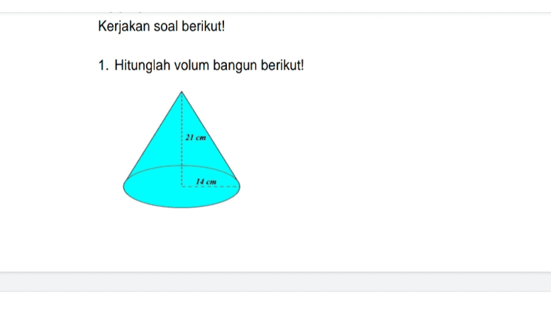 Kerjakan soal berikut! 1. Hitunglah volum bangun berikut! 21 cm 14 CARE 
