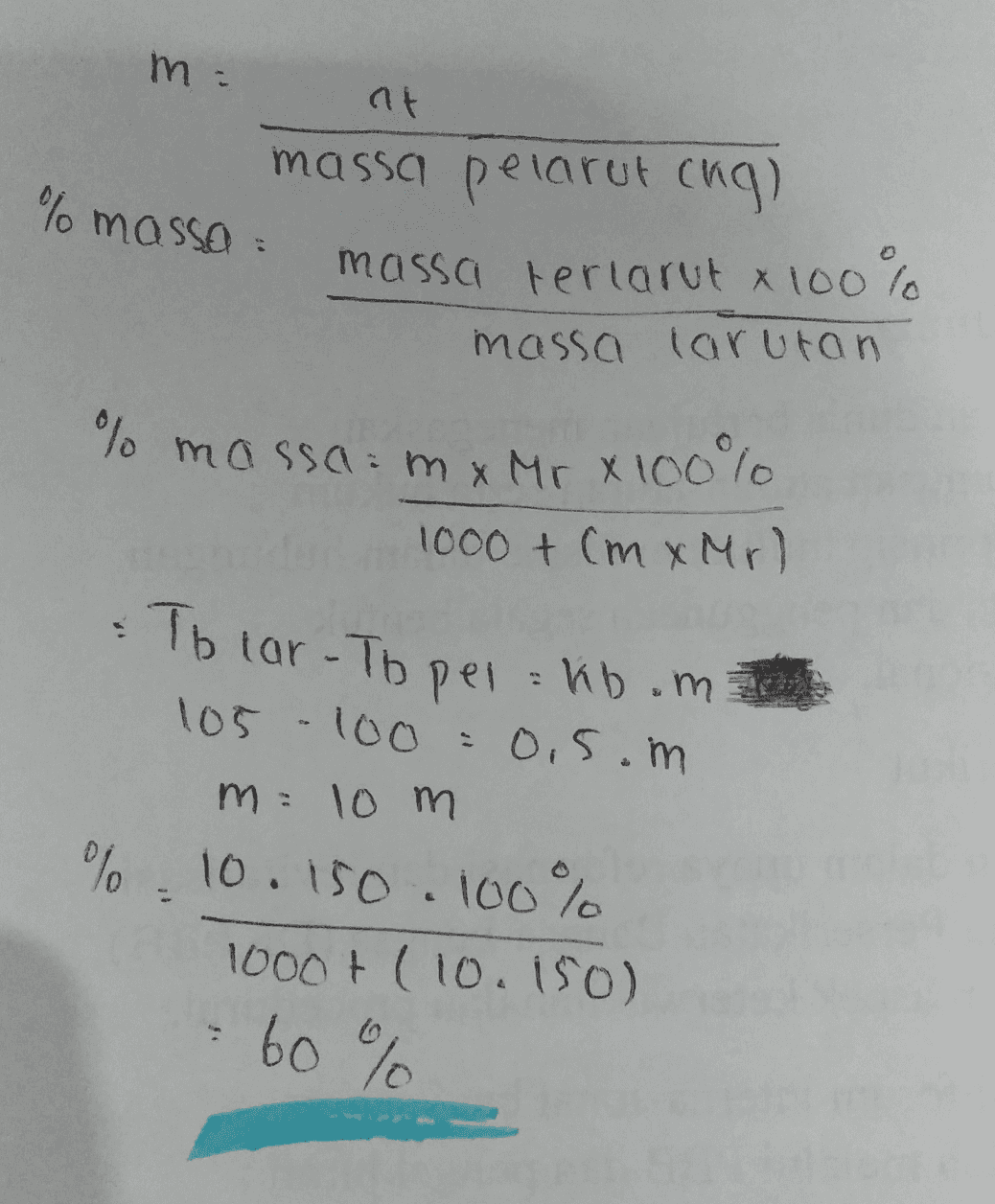 m nt %massa massa pelarut cng) massa terlarut x 100% massa larutan % massa: mx Mr x 100% 1000 + Cm x Mr) X To car - To pel kb.m 105 100 0,5.m m= 10 m % 10.150.100% - 1000 + (10.150) 60 % 