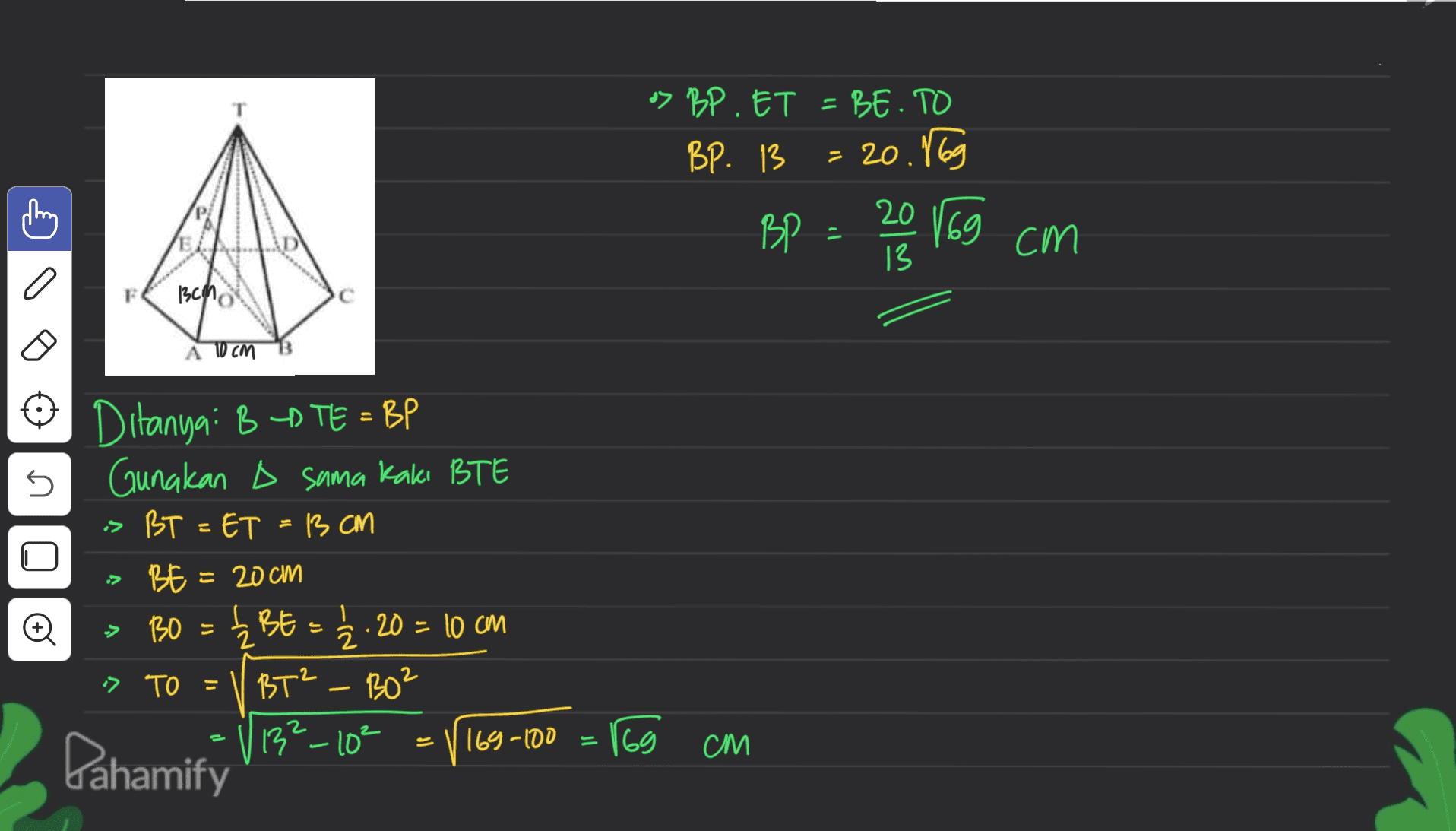 7 н.ет = 66 . ТО В. 13 20 Ы? 13 = 20.1 Beh. А 0 см в UT Ditanya: B D TE = BP Gunakan D sama kaki BTE > Т = €т = + CM 6 = = 20 СМ » 90 - - 2 20 - lo CM Ыт - о? 4° — 0° (69-(0 > 7 ТО см Dahamify 