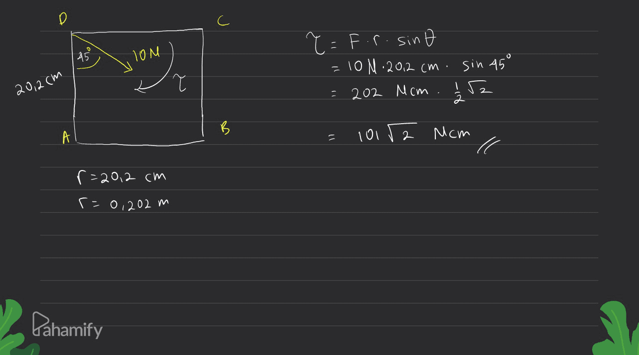 ?=F.r. sino 45 10M = 10N ·202 cm. sin 45° 20,2Cm ا 건 202 Mcm R 2 B A 10152 Mcm - ( -2012 cm =00202 m Pahamify 