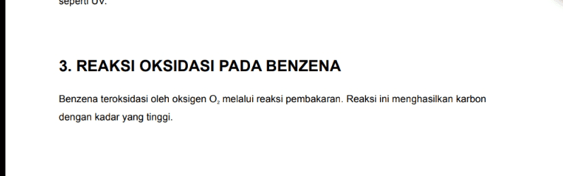 seper 3. REAKSI OKSIDASI PADA BENZENA Benzena teroksidasi oleh oksigen O, melalui reaksi pembakaran. Reaksi ini menghasilkan karbon dengan kadar yang tinggi. 