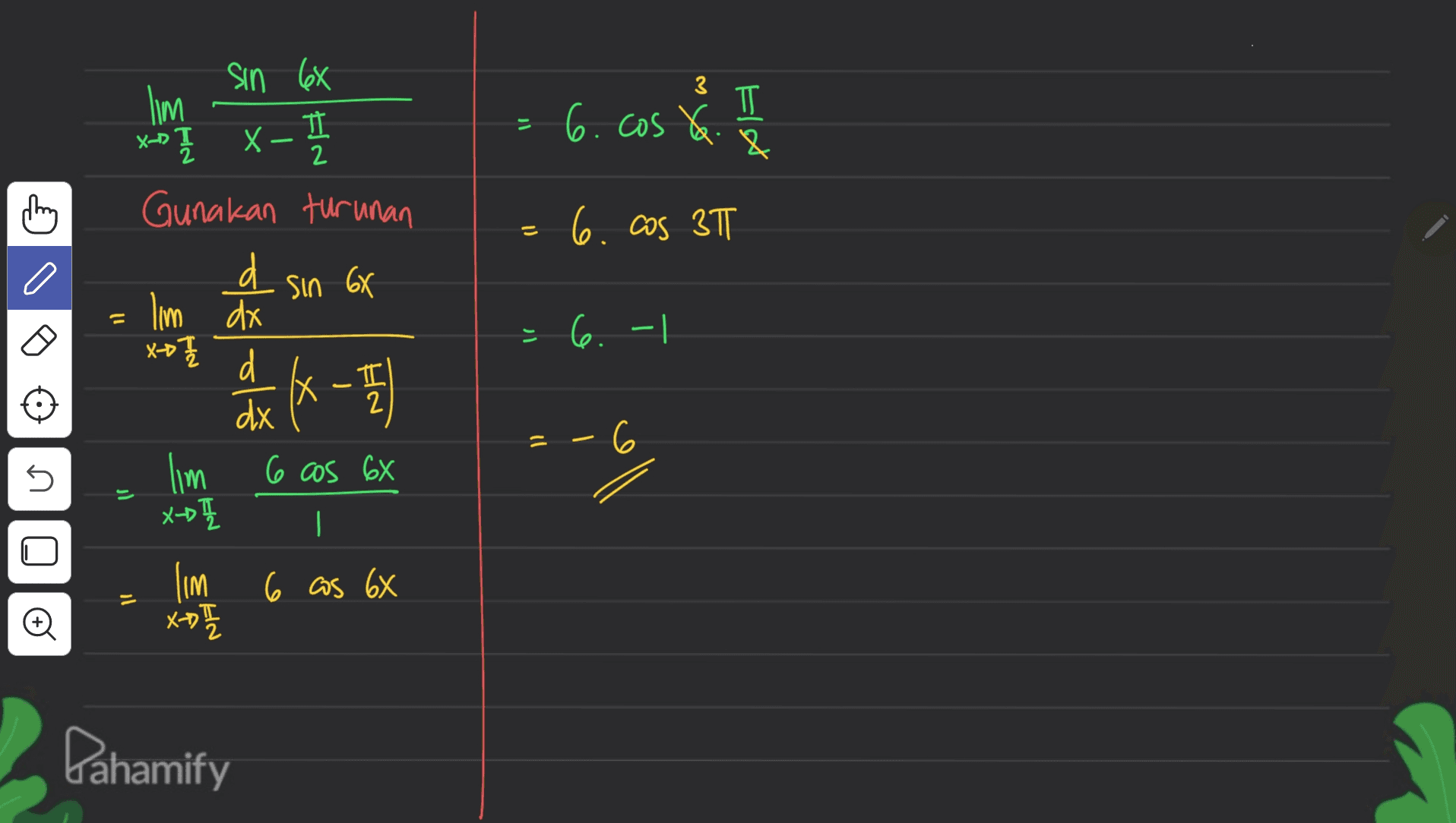 x9 Us will T 6.cos. 10 xtx_ TI X 2 Gunakan turunan = 6. cos 3TT 0 d sin 6X 11 lim dx xD 72 = 6. -1 _ TIL 2 xp - 6 12 5 lim 6 cos 6X - Į | 표다 will 2 6 as 68 XI Dahamify 
