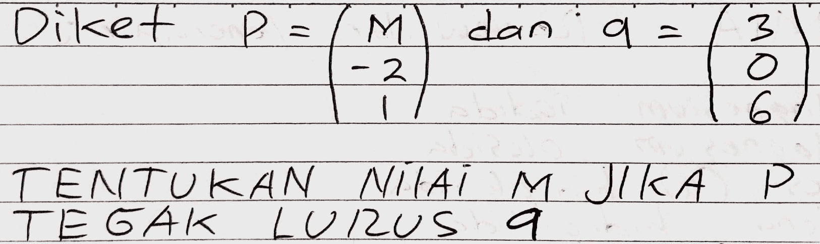 Diket P dan M - 2 q= q MOO 61 TENTUKAN NILAI MJIKA M. P TE GAK Lulzus a 