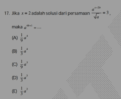 X-21 a 17. Jika x = 2 adalah solusi dari persamaan 3 ſa maka a a 1 (A) 5a (B) Im (C) 3 (D) ) ja (E) 2 d 