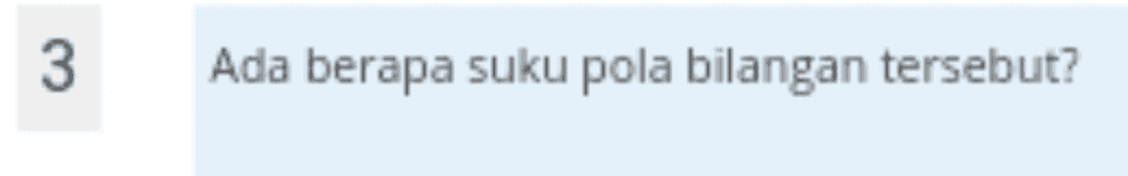 3 Ada berapa suku pola bilangan tersebut? 
